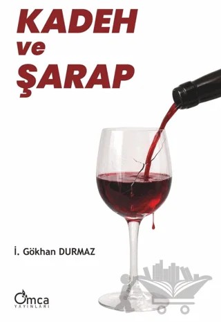 Kadeh ve Şarap – İ. Gökhan Dönmez – Omca Yayınları kitap kapağı