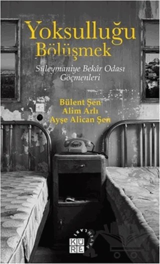 Yoksulluğu Bölüşmek – Alim Arlı, Ayşe Alican Şen, Bülent Şen – Küre Yayınları kitap kapağı