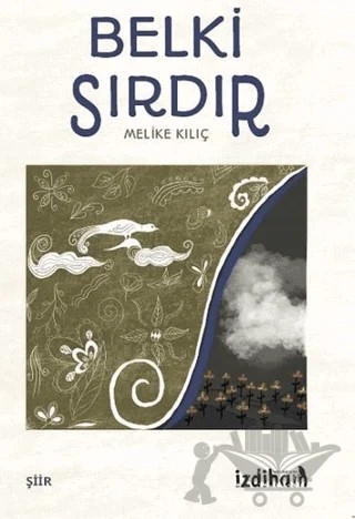Belki Sırdır – Melike Kılıç – İzdiham kitap kapağı