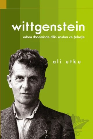 Wittgenstein: Erken Döneminde Dilin Sınırları ve Felsefe – Ali Utku – Doğu Batı Yayınları kitap kapağı