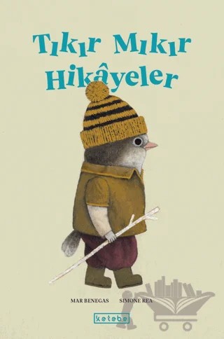 Tıkır Mıkır Hikayeler – Mar Benegas – Ketebe Çocuk kitap kapağı