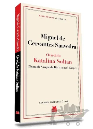 Oviedolu Katalina Sultan (Osmanlı Sarayında Bir İspanyol Cariye) – Miguel de Cervantes Saavedra – Kırmızı Kedi Yayınevi kitap kapağı