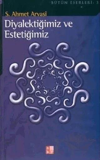 Diyalektiğimiz ve Estetiğimiz – S. Ahmet Arvasi – Babıali Kültür Yayıncılığı kitap kapağı