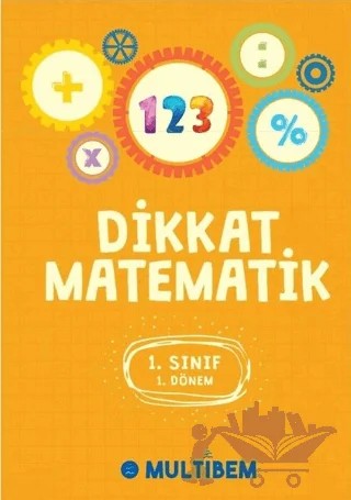 Dikkat Matematik 1. Sınıf 1. Dönem – Kolektif – Multibem Yayınları kitap kapağı