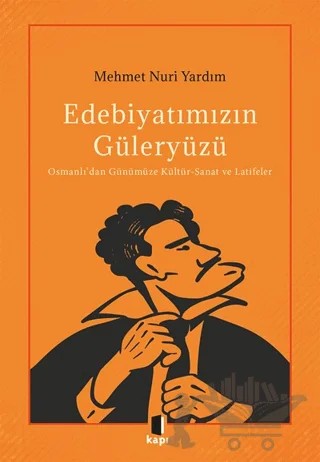 Edebiyatımızın Güleryüzü – Mehmet Nuri Yardım – Kapı Yayınları kitap kapağı
