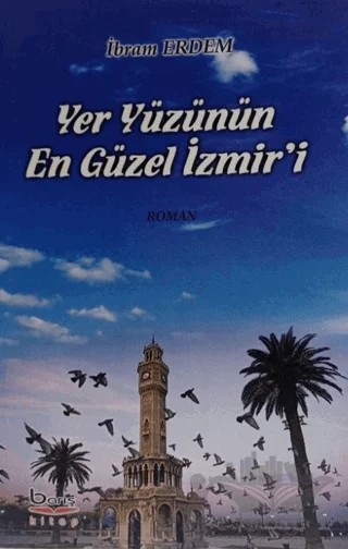 Yeryüzünün En Güzel İzmir'i – İbram Erdem – Barış Kitap kitap kapağı