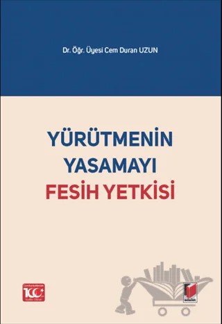 Yürütmenin Yasamayı Fesih Yetkisi – Cem Duran Uzun – Adalet Yayınevi kitap kapağı