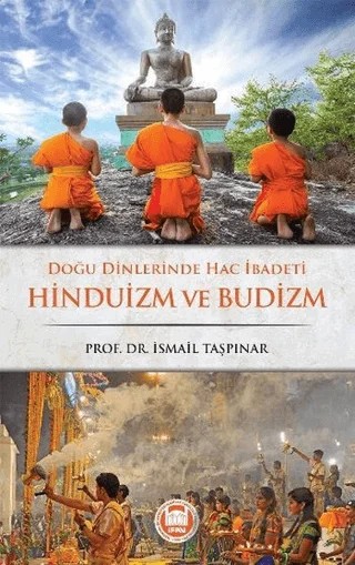 Doğu Dinlerinde Hac İbadeti Hinduizm ve Budizm – İsmail Taşpınar – Marmara Üniversitesi İlahiyat Fakültesi Vakfı kitap kapağı
