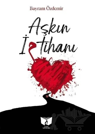 Aşkın İmtihanı – Bayram Özdemir – Ateş Yayınları kitap kapağı