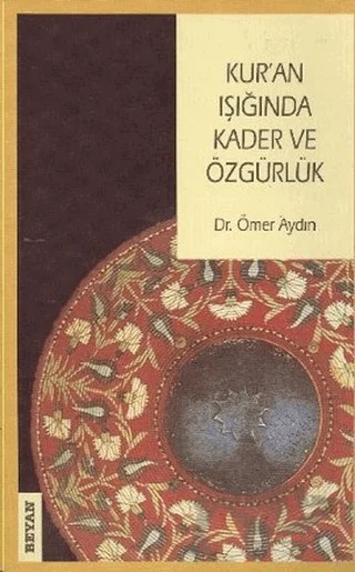 Kur’an Işığında Kader ve Özgürlük – Ömer Aydın – Beyan Yayınları kitap kapağı