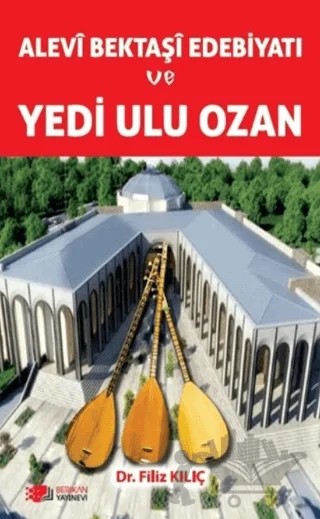 Alevi Bektaşi Edebiyatı ve Yedi Ulu Ozan – Filiz Kılıç – Berikan Yayınevi kitap kapağı