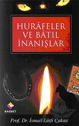 Hurafeler ve Batıl İnanışlar – İsmail Lütfi Çakan – Rağbet Yayınları kitap kapağı