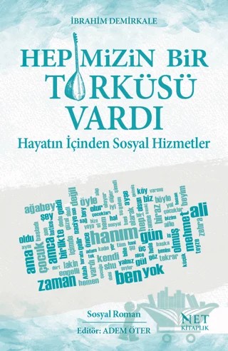 Hepimizin Bir Türküsü Vardı - Hayatın İçinden Sosyal Hizmetler – İbrahim Demirkale – Net Kitaplık Yayıncılık kitap kapağı