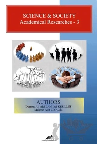Science and Society - Academical Researches 3 – Durmuş Ali Arslan, İnci Kesilmiş, Mehmet Akif Ziyagil – Paradigma Akademi Yayınları kitap kapağı