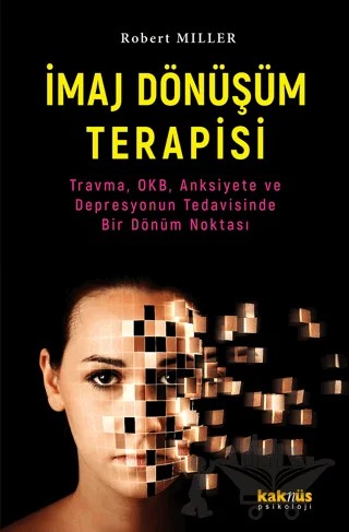 İmaj Dönüşüm Terapisi – Robert Miller – Kaknüs Yayınları kitap kapağı