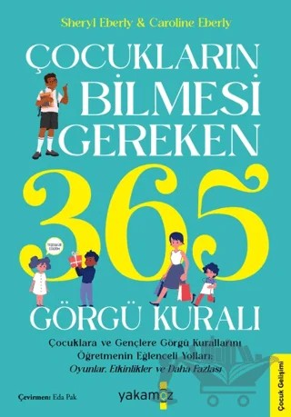 Çocukların Bilmesi Gereken 365 Görgü Kuralı – Sheryl Eberly, Caroline Eberly – Yakamoz Yayınevi kitap kapağı