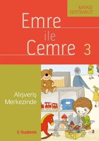 Emre ile Cemre 3 - Alışveriş Merkezinde – Miyase Sertbarut – Tudem Yayınları kitap kapağı