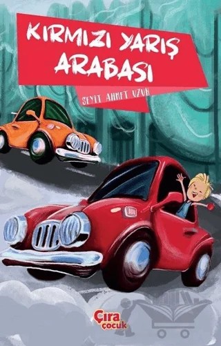 Kırmızı Yarış Arabası – Seyit Ahmet Uzun – Çıra Çocuk Yayınları kitap kapağı