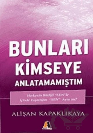 Bunları Kimseye Anlatamamıştım – Alişan Kapaklıkaya – Akis Kitap kitap kapağı