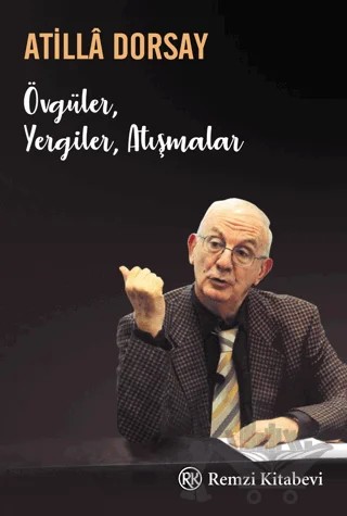 Övgüler, Yergiler, Atışmalar – Atilla Dorsay – Remzi Kitabevi kitap kapağı
