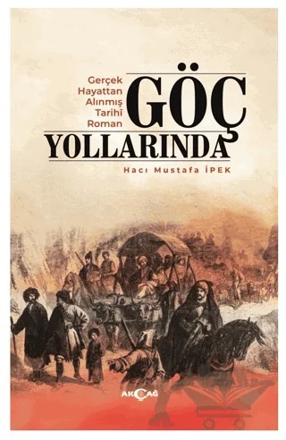 Göç Yollarında – Hacı Mustafa İpek – Akçağ Yayınları kitap kapağı