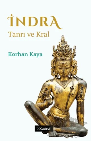 İndra - Tanrı ve Kral – Korhan Kaya – Doğu Batı Yayınları kitap kapağı