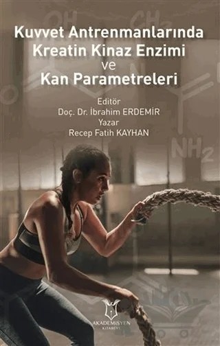 Kuvvet Antrenmanlarında Kreatin Kinaz Enzimi ve Kan Parametreleri – Recep Fatih Kayhan – Akademisyen Kitabevi kitap kapağı
