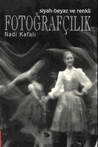 Fotoğrafçılık – Nadi Kafalı – İmge Kitabevi Yayınları kitap kapağı