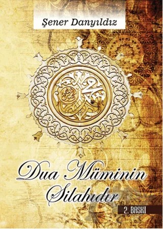 Dua Müminin Silahıdır – Şener Danyıldız – Altın Post Yayıncılık kitap kapağı