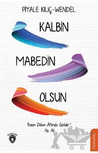 Kalbin Mabedin Olsun – Piyale Kılıç Wendel – Dorlion Yayınları kitap kapağı
