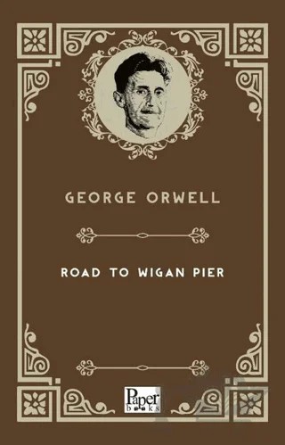 The Road To Wigan Pier – George Orwell – Paper Books kitap kapağı