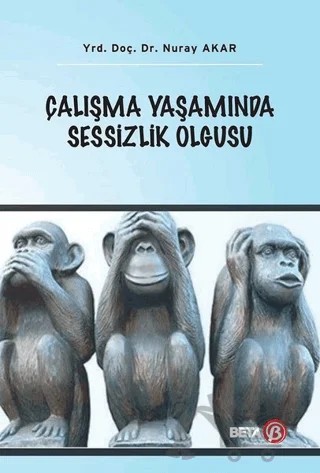 Çalışma Yaşamında Sessizlik Olgusu – Nuray Akar – Beta Yayınevi kitap kapağı