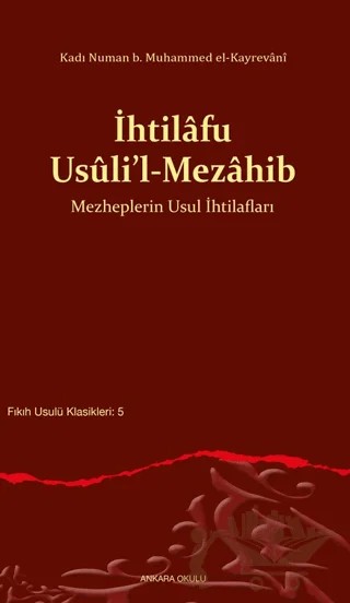 İhtilafu Usûli’l-Mezahib – Kadı Numan b. Muhammed el-Kayrevanı – Ankara Okulu Yayınları kitap kapağı