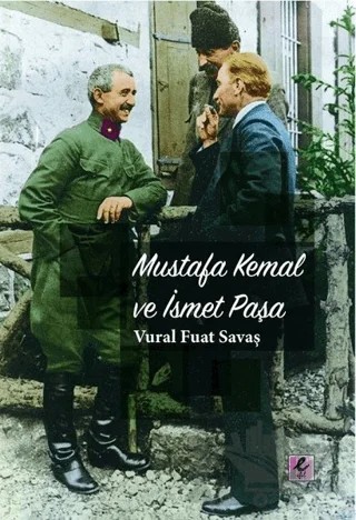 Mustafa Kemal ve İsmet Paşa – Vural Fuat Savaş – Efil Yayınevi kitap kapağı