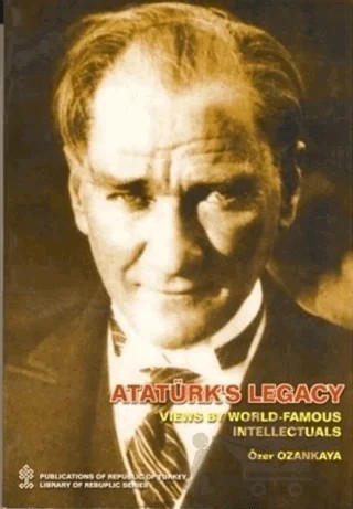 Ataturks Legacy Views By World Famous Intellectual – Özer Ozankaya – İş Bankası Kültür Yayınları kitap kapağı