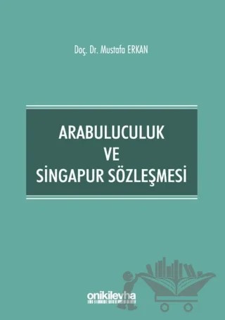 Arabuluculuk ve Singapur Sözleşmesi – Mustafa Erkan – On İki Levha Yayınları kitap kapağı