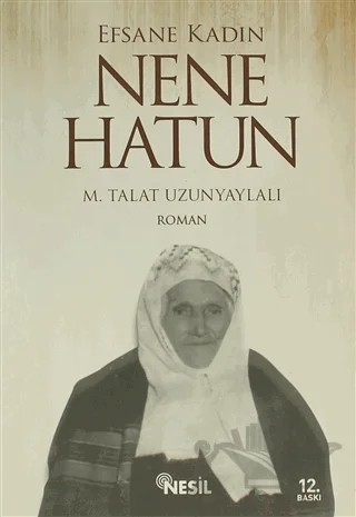 Efsane Kadın Nene Hatun – M. Talat Uzunyaylalı – Nesil Yayınları kitap kapağı