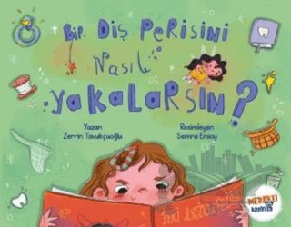 Bir Diş Perisini Nasıl Yakalarsın – Zerrin Tavukçuoğlu – Meraklı Kaşifler Yayınevi kitap kapağı