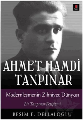 Ahmet Hamdi Tanpınar: Modernleşmenin Zihniyet Dünyası – Besim F. Dellaloğlu – Kapı Yayınları kitap kapağı
