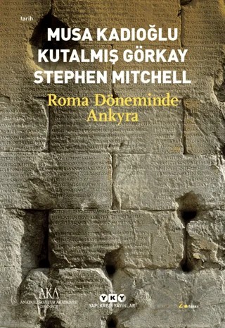 Roma Döneminde Ankyra – Kutalmış Görkay, Musa Kadıoğlu, Stephen Mitchell – Yapı Kredi Yayınları kitap kapağı