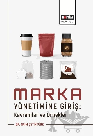 Marka Yönetimine Giriş: Kavramlar ve Örnekler – Naim Çetintürk – Eğitim Yayınevi - Bilimsel Eserler kitap kapağı