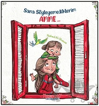 Sana Söylemediklerim Anne... – Nahed Al-Shawa – Yumurcak Yayınları kitap kapağı