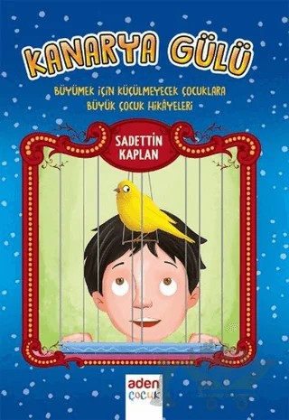 Kanarya Gülü – Sadettin Kaplan – Aden Yayıncılık kitap kapağı
