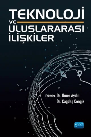 Teknoloji ve Uluslararası İlişkiler(FARKLI YAYINEVİ İLE ÇALIŞIYOR) – Erdi Kutlu, Mustafa Yurtsever, Ömer Aydın, Selim Şanlısoy, Barış Alpaslan, Çağdaş Cengiz, Adem Kurtar, Furkan Yıldız, Sait Yılmaz, Vildan Ateş, Zühre Aydın Yenioğlu, Nurgül Bekar, Mesut Ünlü, İlhan Aras, İbrahim Sabuncu, Muhammet Damar, Güzin Özdağoğlu, Erdem Ateş, Dilek Karaman – Nobel Akademik Yayıncılık kitap kapağı