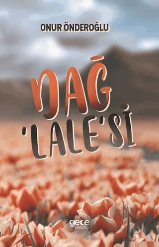 Dağ Lale'si – Onur Önderoğlu – Gece Kitaplığı kitap kapağı