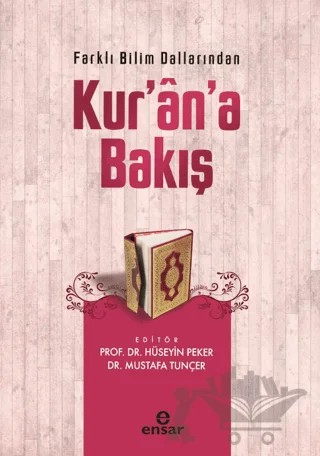 Farklı Bilim Dallarından Kur’an’a Bakış – Hüseyin Peker, Mustafa Tunçer – Ensar Neşriyat kitap kapağı