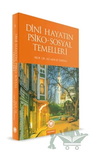 Dini Hayatın Psiko-Sosyal Temelleri – Ali Murat Daryal – Marmara Üniversitesi İlahiyat Fakültesi Vakfı kitap kapağı