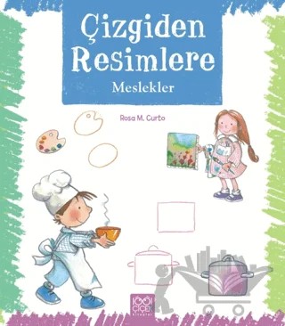 Çizgiden Resimlere - Meslekler – Rosa Maria Curto – 1001 Çiçek Kitaplar kitap kapağı