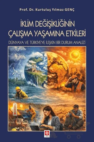 İklim Değişikliğinin Çalışma Yaşamına Etkileri – Kurtuluş Yılmaz Genç – Ekin Basım Yayın kitap kapağı