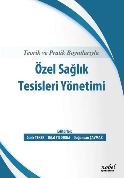Teorik ve Pratik Boyutlarıyla Özel sağlık Tesisleri Yönetimi – - – Nobel Tıp Kitabevleri kitap kapağı